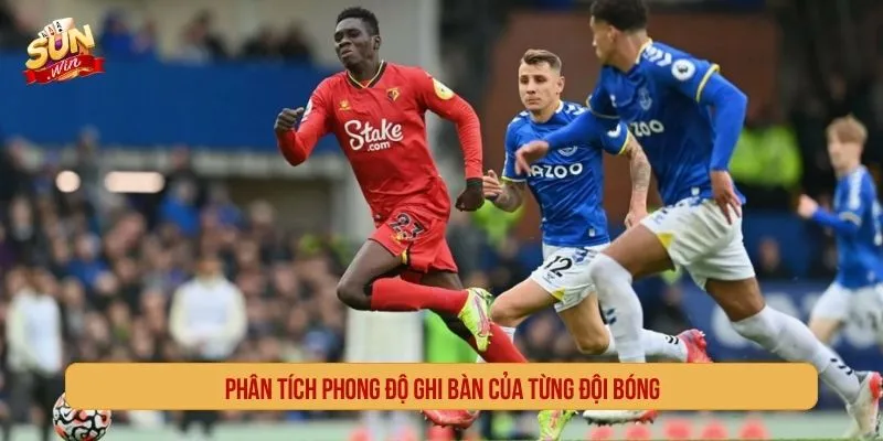 Phân tích phong độ ghi bàn của từng đội trước khi chọn kèo tài xỉu