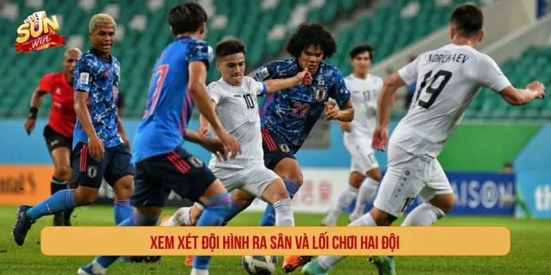 Xem đội hình và lối chơi trước khi phân tích Kèo Châu Á