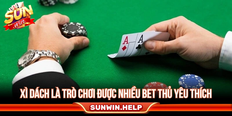 Tìm hiểu cách chơi Xì Dách cho người mới
